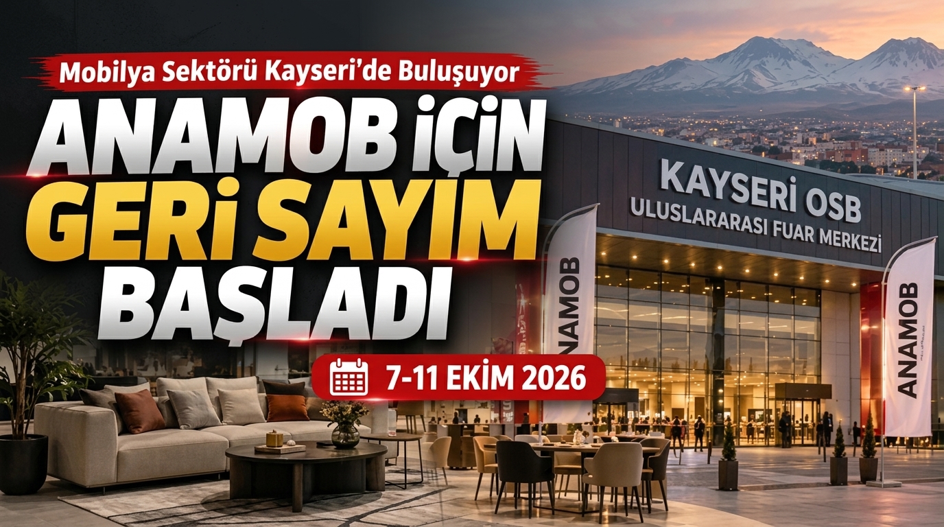 ANAMOB 2026 Kapılarını Açıyor: Kayseri Mobilyası Dünya Pazarlarıyla Buluşuyor